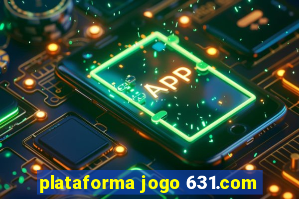 plataforma jogo 631.com